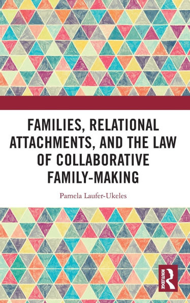 Families, Relational Attachments, and the Law of Collaborative Family-Making