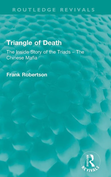 Triangle of Death: The Inside Story Triads - Chinese Mafia