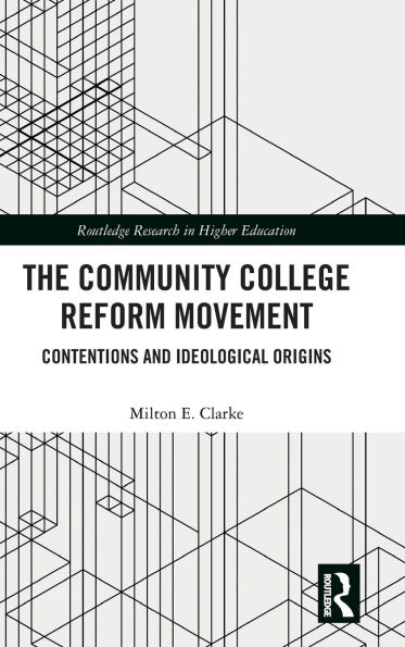 The Community College Reform Movement: Contentions and Ideological Origins