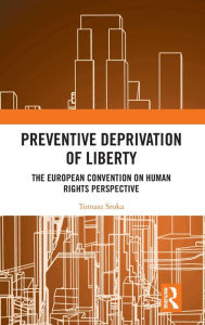 Title: Preventive Deprivation of Liberty: The European Convention on Human Rights Perspective, Author: Tomasz Sroka