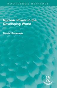 Title: Nuclear Power in the Developing World, Author: Daniel Poneman