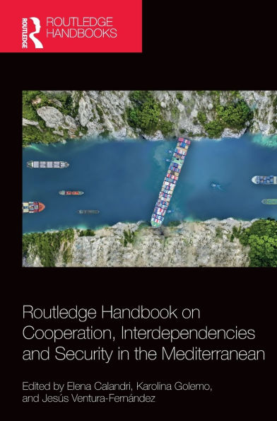 Routledge Handbook on Cooperation, Interdependencies and Security the Mediterranean