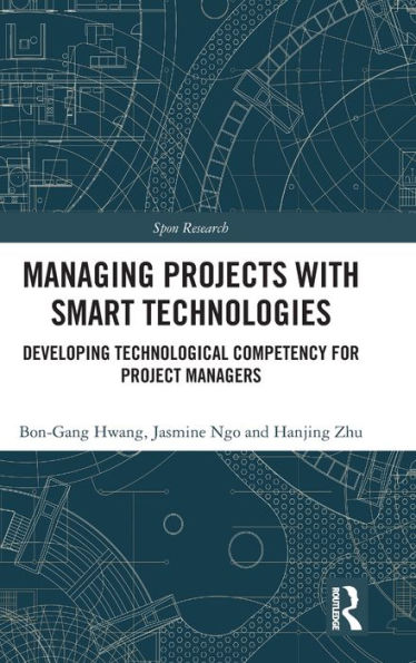 Managing Projects with Smart Technologies: Developing Technological Competency for Project Managers