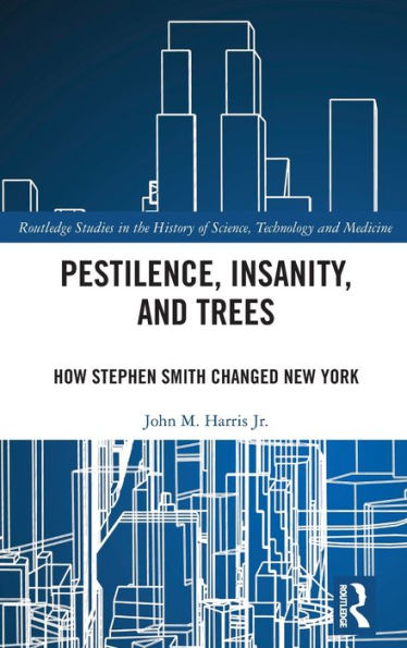 Pestilence, Insanity, and Trees: How Stephen Smith Changed New York