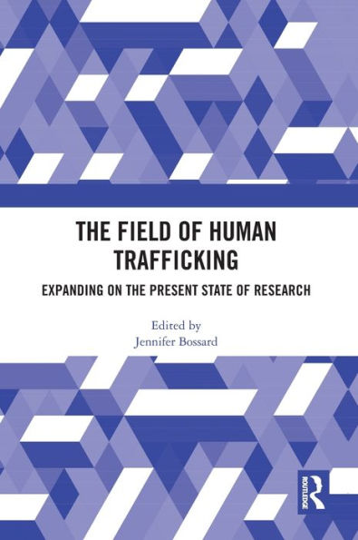 the Field of Human Trafficking: Expanding on Present State Research