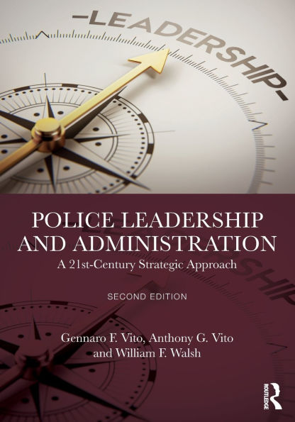 Police Leadership and Administration: A 21st-Century Strategic Approach