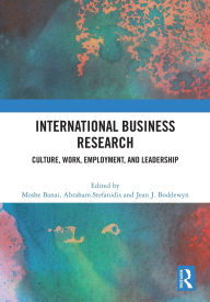 Title: International Business Research: Culture, Work, Employment, and Leadership, Author: Moshe Banai