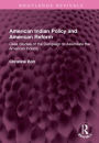 American Indian Policy and American Reform: Case Studies of the Campaign to Assimilate the American Indians