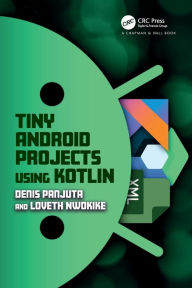 Title: Tiny Android Projects Using Kotlin, Author: Denis Panjuta