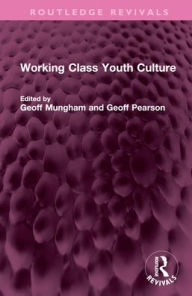 Title: Working Class Youth Culture, Author: Geoff Mungham