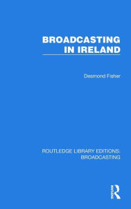 Title: Broadcasting in Ireland, Author: Desmond Fisher