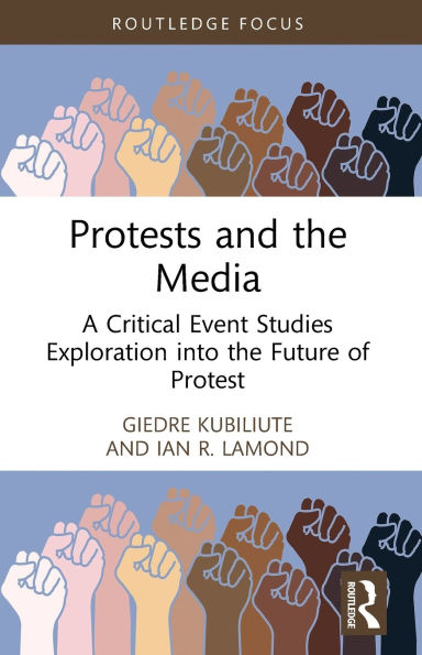 Protests and the Media: A Critical Event Studies Exploration into Future of Protest