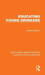 Title: Educating Young Drinkers, Author: Gellisse Bagnall