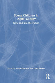 Title: Young Children in Digital Society: Now and into the Future, Author: Susan Edwards