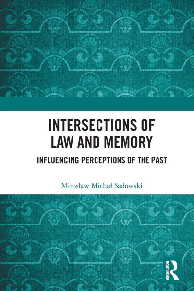 Intersections of Law and Memory: Influencing Perceptions of the Past
