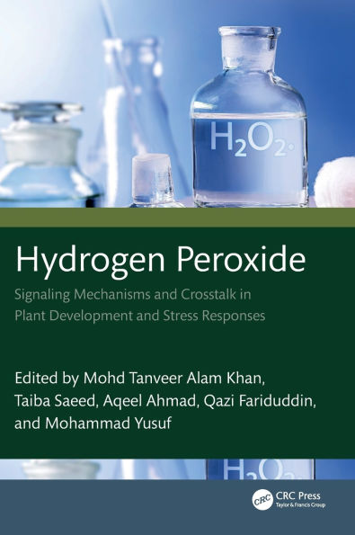 Hydrogen Peroxide: Signaling Mechanisms and Crosstalk Plant Development Stress Responses