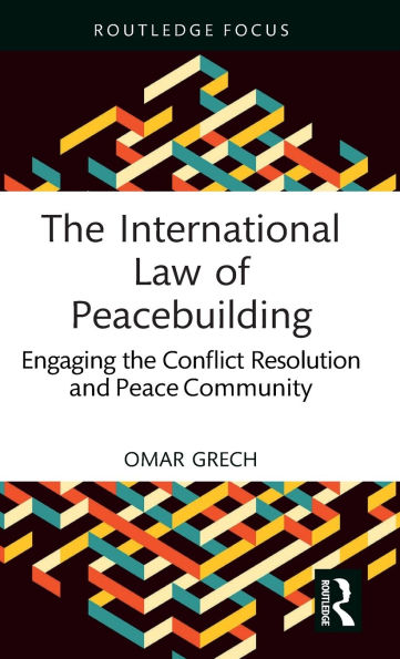 the International Law of Peacebuilding: Engaging Conflict Resolution and Peace Community
