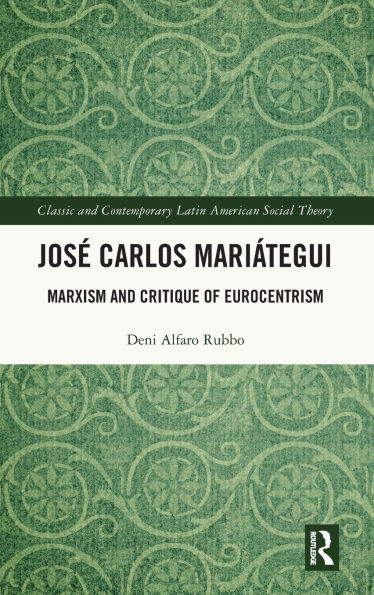 José Carlos Mariátegui: Marxism and Critique of Eurocentrism