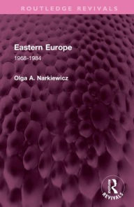 Title: Eastern Europe: 1968-1984, Author: Olga A. Narkiewicz