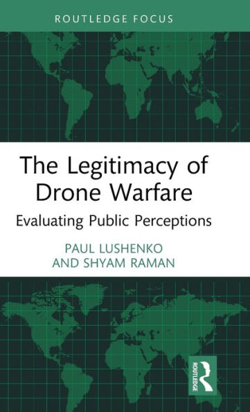 The Legitimacy of Drone Warfare: Evaluating Public Perceptions