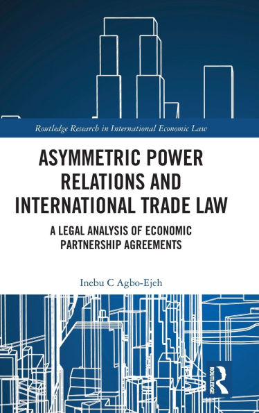 Asymmetric Power Relations and International Trade Law: A Legal Analysis of Economic Partnership Agreements