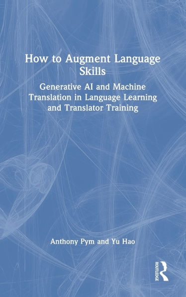 How to Augment Language Skills: Generative AI and Machine Translation in Language Learning and Translator Training