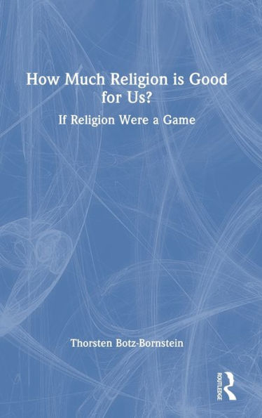 How Much Religion is Good for Us?: If Religion Were a Game