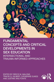 English book pdf download Fundamental Concepts and Critical Developments in Sex Education: Intersectional and Trauma-Informed Approaches by Reece M. Malone, Tracie Q Gilbert, Catherine Dukes, Justine Ang Fonte 9781040380437 English version