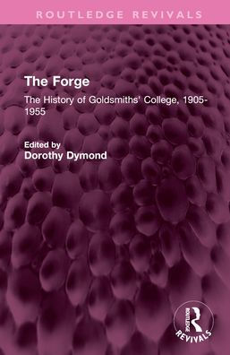 The Forge: History of Goldsmiths' College, 1905-1955