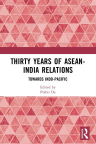 Download books to iphone kindle Thirty Years of ASEAN-India Relations: Towards Indo-Pacific in English