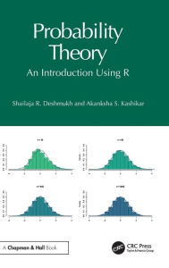 Title: Probability Theory: An Introduction Using R, Author: Shailaja R. Deshmukh