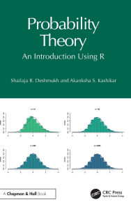 Title: Probability Theory: An Introduction Using R, Author: Shailaja R. Deshmukh