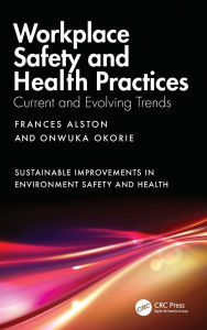 Title: Workplace Safety and Health Practices: Current and Evolving Trends, Author: Frances Alston
