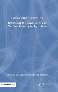 Title: Data-Driven Farming: Harnessing the Power of AI and Machine Learning in Agriculture, Author: Syed Nisar Hussain Bukhari