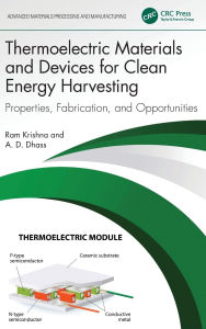 Title: Thermoelectric Materials and Devices for Clean Energy Harvesting: Properties, Fabrication, and Opportunities, Author: Ram Krishna