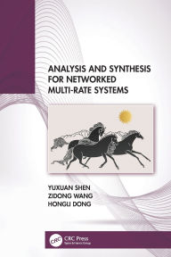 Title: Analysis and Synthesis for Networked Multi-Rate Systems, Author: Yuxuan Shen