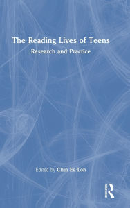 Title: The Reading Lives of Teens: Research and Practice, Author: Chin Ee Loh