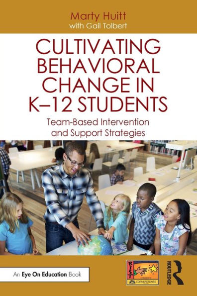 Cultivating Behavioral Change K-12 Students: Team-Based Intervention and Support Strategies