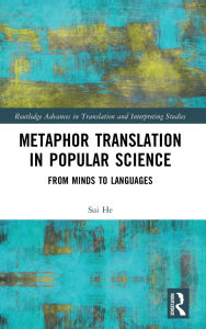 Title: Metaphor Translation in Popular Science: From Minds to Languages, Author: Sui He