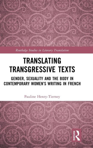 Translating Transgressive Texts: Gender, Sexuality and the Body Contemporary Women's Writing French