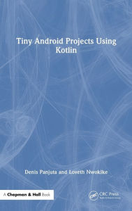 Title: Tiny Android Projects Using Kotlin, Author: Denis Panjuta