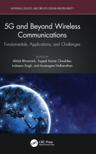 Title: 5G and Beyond Wireless Communications: Fundamentals, Applications, and Challenges, Author: Abhijit Bhowmick