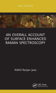 Title: An Overall Account of Surface Enhanced Raman Spectroscopy, Author: Nikhil Ranjan Jana