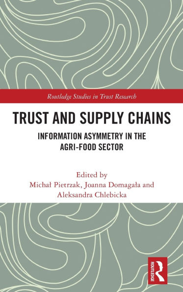 Trust and Supply Chains: Information Asymmetry the Agri-Food Sector