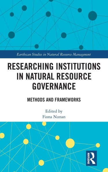 Researching Institutions Natural Resource Governance: Methods and Frameworks