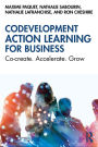Codevelopment Action Learning for Business: Co-create. Accelerate. Grow
