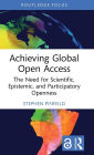 Achieving Global Open Access: The Need for Scientific, Epistemic and Participatory Openness
