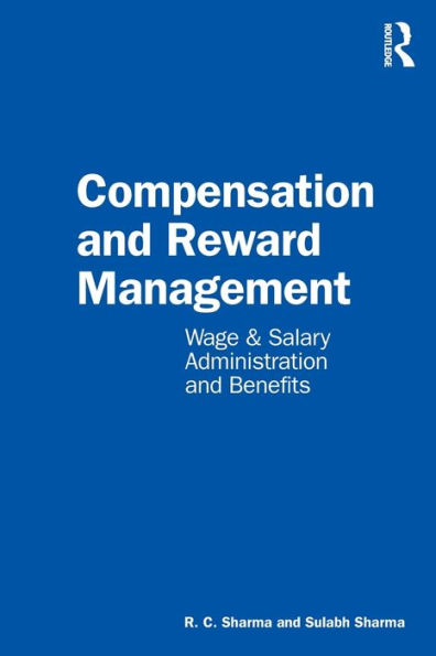 Compensation and Reward Management: Wage and Salary Administration and Benefits