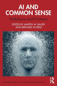 Title: AI and Common Sense: Ambitions and Frictions, Author: Martin W. Bauer