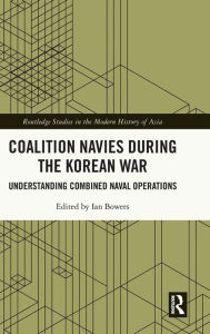 Google books free ebooks download Coalition Navies during the Korean War: Understanding Combined Naval Operations